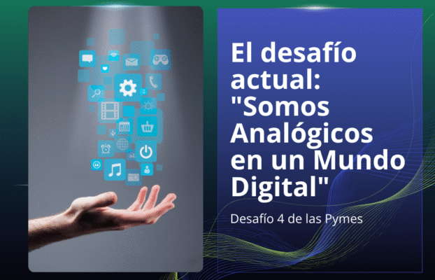 Desafío actual: Somos analógicos en un mundo digital