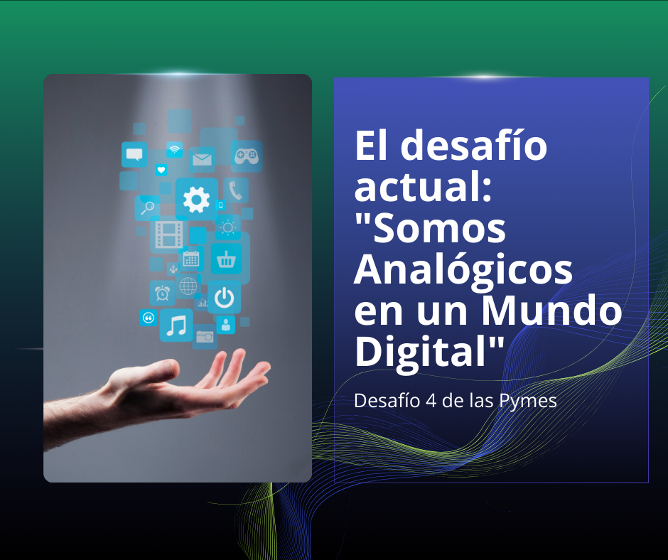 Desafío actual: Somos analógicos en un mundo digital
