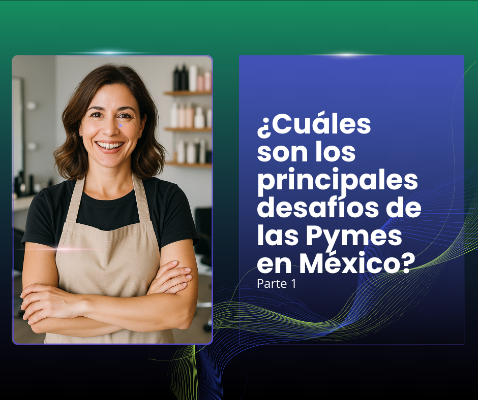 ¿Cuáles son los principales desafíos de las Pymes en México?